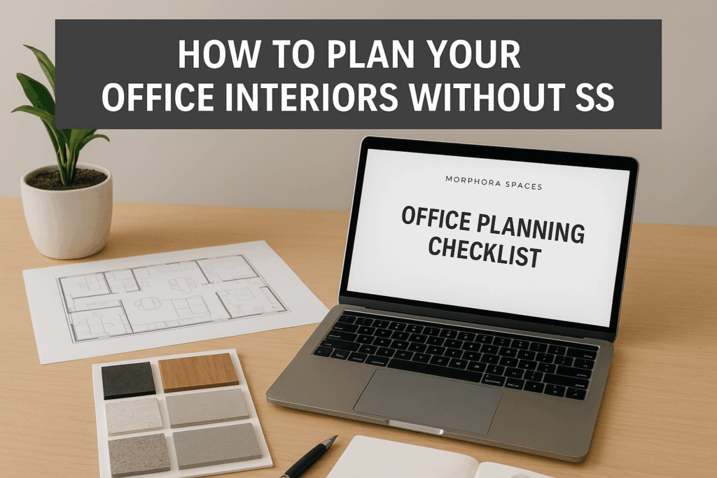 Office Interior Planning Checklist by Morphora Spaces